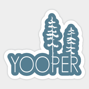 Proud Yooper, Up North Pine Trees in the Upper Peninsula Sticker